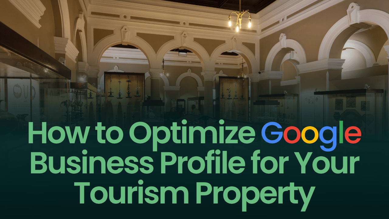 How to Optimize Google Business Profile for Your Tourism Property
